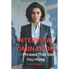 (영문도서)Interview Domination: : 11 Phrases That Get You Hired Paperback, Independently Published, English, 9798298731720