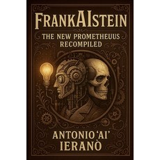(영문도서)FrankAIstein: The New Prometheus Recompiled Paperback, Puchi Herald Press, English, 9798232148515