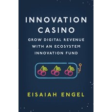 Innovation Casino: Grow Digital Revenue with an Ecosystem Innovation Fund Paperback, Independently Published, English, 9798697273838