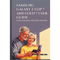 (영문도서)Samsung Galaxy Z Flip 7 and Fold 7 User Guide for Seniors and Beginners: Maximiz... Paperback, Independently Published, English, 9798291169674