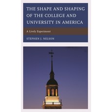 (英文圖書)Shape and Shaping of the College and University in America: A Lively Experiment 精裝版, Lexington Books, 英文