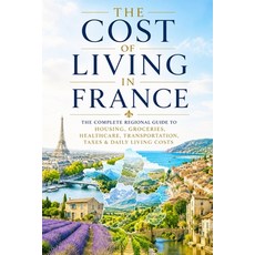 (英文圖書)The Cost of Living in France: The Complete Regional Guide to Housing Groceries ... 平裝版, Independently Published, 英文