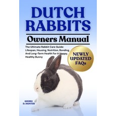 (영문도서)Dutch Rabbits: The Ultimate Rabbit Care Guide: Lifespan Housing Nutrition Bon... Paperback, Independently Published, English, 9798296008077
