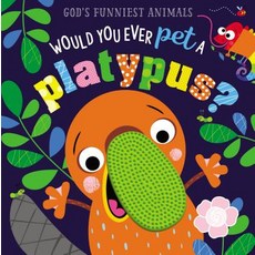 (영문도서) Would You Ever Pet a Platypus? Board Books, Thomas Nelson, English, 9781400215362