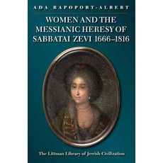 (영문도서) Women and the Messianic Heresy of Sabbatai Zevi 1666 - 1816 Paperback, Littman Library of Jewish C..., English, 9781906764807