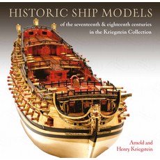 Historic Ship Models of the Seventeenth and Eighteenth Centuries in the Kriegstein Collection Hardcover, US Naval Institute Press, English, 9781399009775