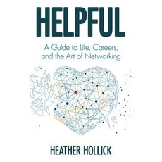 (영문도서) Helpful: A Guide to Life Careers and the Art of Networking Hardcover, Rizers LLC DBA Orinda Vista..., English, 9781732945906