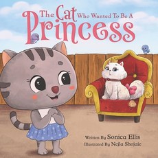 The Cat Who Wanted To Be A Princess Paperback, Sonica Ellis, English, 9780578885612