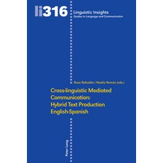 (영문도서)Cross-linguistic Mediated Communication: Hybrid Text Production English-Spanish Hardcover, Peter Lang Group Ag, Intern..., English, 9783034351003