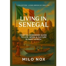 (영문도서)Living in Senegal: Your no-nonsense guide to life work & culture in West Africa Paperback, Independently Published, English, 9798285138068 Independently Published, English, 9798285138068