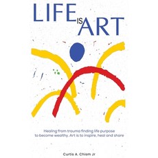 (英文圖書)Life Is Art: Healing From Trauma Finding Life Purpose To Become Wealthy 精裝版, Book Publishing Partner, 英文