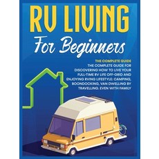 (영문도서) Rv Living for Beginners: The Complete Guide for Discovering How to Live your Full-Time RV Lif... Hardcover, Bevan Medina