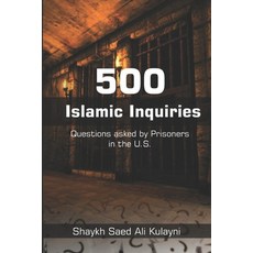 Islamic Inquiries: 500 Questions asked by Prisoners in the U.S. Paperback, Independently Published, English, 9798562581440
