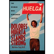 Dolores Huerta Stands Strong: The Woman Who Demanded Justice Paperback, Ohio University Press