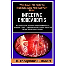 (英文圖書)Your Complete Guide to Understanding and Recovery from Infective Endocarditis: A... 平裝版, Independently Published, 英文
