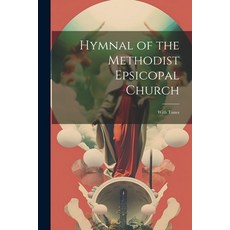 (영문도서) Hymnal of the Methodist Epsicopal Church: With Tunes Paperback, Legare Street Press, English, 9781022812499
