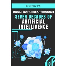 (영문도서)Boom Bust Breakthrough: Seven Decades of Artificial Intelligence Paperback, English, 9798197719133