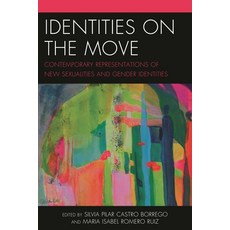 (英文圖書)Identities on the Move: Contemporary Representations of New Sexualities and Gend... 平裝版, Lexington Books, 英文
