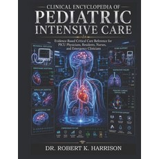 (영문도서)Clinical Encyclopedia of Pediatric Intensive Care: Evidence-Based Critical Care... Paperback, Independently Published, English, 9798199914307 Independently Published, English, 9798199914307