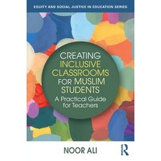 (영문도서)Creating Inclusive Classrooms for Muslim Students: A Practical Guide for Teachers Paperback, Routledge, English, 9781041011910