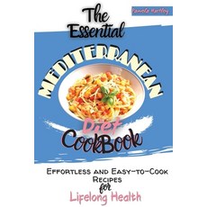 The Essential Mediterranean Diet Cookbook: Effortless and Easy-to-Cook Recipes for Lifelong Health Paperback, Pamela Hartley, English, 9781802357783