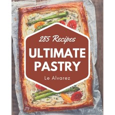 285 Ultimate Pastry Recipes: A Pastry Cookbook Everyone Loves! Paperback, Independently Published, English, 9798577947231