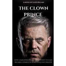 (영문도서) The Clown Prince: How a Man Who Was Never Supposed to Lead Became a Symbol of S... Paperback, Independently Published, English, 9798311891608