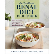 (영문도서) 30-Minute Renal Diet Cookbook: Easy Flavorful Recipes for Every Stage of Kidney Disease Paperback, Rockridge Press, English, 9781641526968