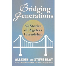 (영문도서) Bridging Generations: 52 Stories of Ageless Friendship Paperback, Gatekeeper Press, English, 9781662935213