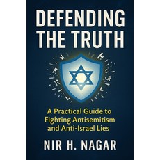(영문도서)Defending the Truth: A Practical Guide to Fighting Antisemitism and Anti-Israel... Paperback, Independently Published, English, 9798294843939