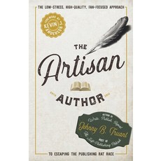 (영문도서)The Artisan Author: The Low-Stress High-Quality Fan-Focused Approach to Escapi... Paperback, Johnny Truant LLC, English, 9781964578651
