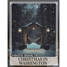 (영문도서) Christmas in Washington Photo Book: Explore 40 Stunning Images Celebrating Holi... Paperback, Independently Published, English, 9798303359857