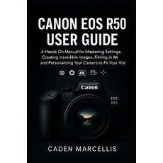 (영문도서)Canon EOS R50 User Guide: A Hands-On Manual for Mastering Settings Creating Inc... Paperback, Independently Published, English, 9798275052077