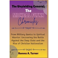 (英文圖書)The Unyielding General: The Michael Flynn Chronicles: From Military Genius to Sp... 平裝版, Independently Published, 英文