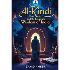 (영문도서) Al-Kindi and the Enigmatic Wisdom of India: A Journey Through Time and Thought Paperback, Independently Published, English, 9798311247702