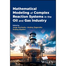 (영문도서) Mathematical Modeling of Complex Reaction Systems in the Oil and Gas Industry Hardcover, Wiley, English, 9781394220021