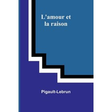(영문도서) L'amour et la raison Paperback, Alpha Edition, English, 9789362995025