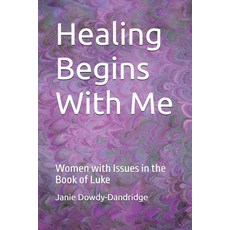 (英文圖書)Healing Begins With Me: Women with Issues in the Book of Luke 平裝版, Independently Published, 英文