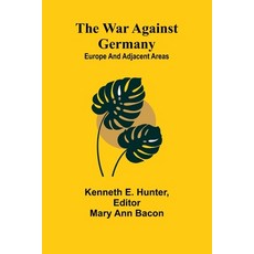 (영문도서) The war against Germany: Europe and adjacent areas Paperback, Alpha Edition, English, 9789362995995
