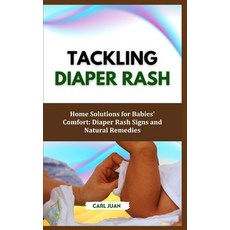 (영문도서) Diaper Rash: Home Solutions for Babies' Comfort: Diaper Rash Signs and Natural Remedies Paperback, Independently Published, English, 9798876916761