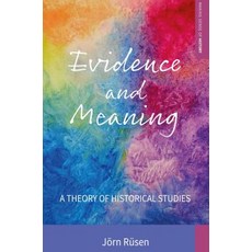 Evidence and Meaning: A Theory of Historical Studies Paperback, Berghahn Books, English, 9781789205008