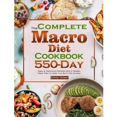 (영문도서) The Complete Macro Diet Cookbook: 550-Day Easy & Delicious Recipes and 4 Weeks Meal Plan to H... Hardcover, Emily Greer, English, 9781801217026