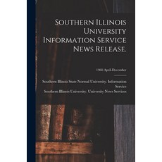 (영문도서) Southern Illinois University Information Service News Release.; 1960 April-December Paperback, Hassell Street Press, English, 9781014169587