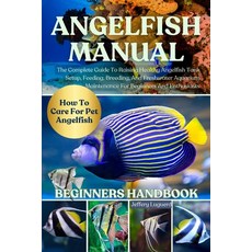 (영문도서)Angelfish Manual: The Complete Guide To Raising Healthy Angelfish Tank Setup Fe... Paperback, Independently Published, English, 9798293483570