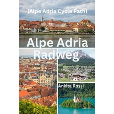 (영문도서) Alpe Adria Radweg (Alpe Adria Cycle Path) Paperback, Nextunicorn Publisher Propr..., English, 9788196830601