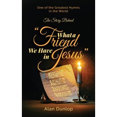 (英文圖書)What a Friend we have in Jesus: The Story Behind One of the Greatest Hymns in th... 精裝版, Maurice Wylie Media, 英文