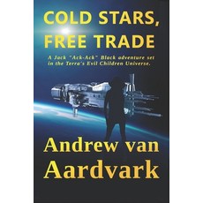 (영문도서) Cold Stars Free Trade: A Jack "Ack-Ack" Adventure Paperback, Independently Published, English, 9781981023059