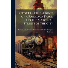 (英文圖書)Report On the Subject of a Railroad Track On the Marginal Streets of the City 平裝版, Hutson Street Press, 英文
