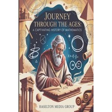 (영문도서)Journey Through the Ages: A Captivating History of Mathematics Paperback, Independently Published, English, 9798270026028