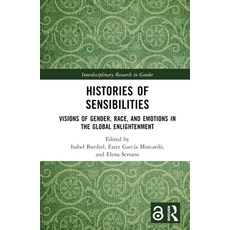 (영문도서)Histories of Sensibilities: Visions of Gender Race and Emotions in the Global... Paperback, Routledge, English, 9781032378473